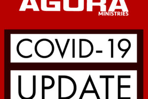 AGORA Ministries COVID-19 UPDATE